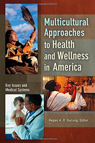 Multicultural Approaches to Health and Wellness in America 2 volumes 8211 1st
