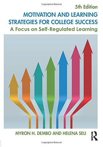 Motivation and Learning Strategies for College Success A Focus on SelfRegulated Learning 8211 5th Motivation and Learning Strategies for College Success A Focus on SelfRegulated Learning 8211 5th