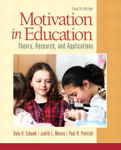 Motivation in Education Theory Research and Applications 4th by Dale H Schunk Motivation in Education Theory Research and Applications 4th by Dale H Schunk