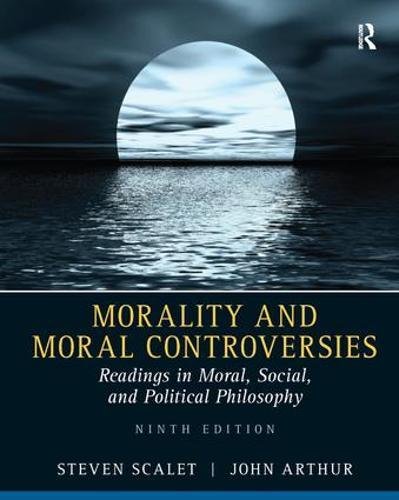 Morality and Moral Controversies Readings in Moral Social and Political Philosophy 9th