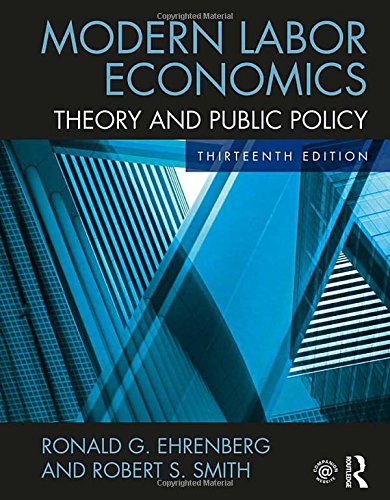 Modern Labor Economics Theory and Public Policy 8211 1st