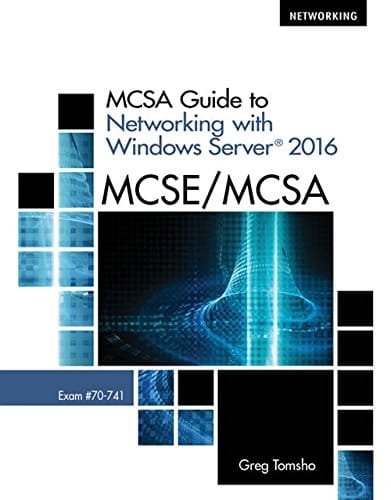 MCSA Guide to Networking with Windows Server 2016 Exam 70741