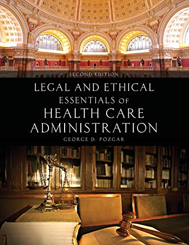 Legal and Ethical Essentials of Health Care Administration 8211 2nd