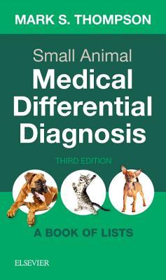 Small Animal Medical Differential Diagnosis A Book Of Lists 3Rd