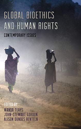 Global Bioethics and Human Rights Contemporary Issues 8211 1st Global Bioethics and Human Rights Contemporary Issues 8211 1st