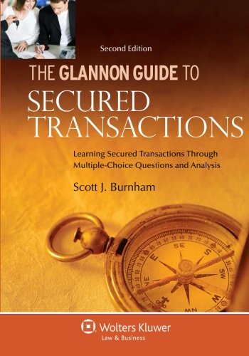 Glannon Guide to Secured Transactions Learning Secured Transactions Through MultipleChoice Questions and Analysis Glannon Guide to Secured Transactions Learning Secured Transactions Through MultipleChoice Questions and Analysis