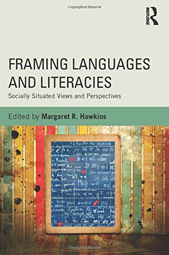 Framing Languages and Literacies Socially Situated Views and Perspectives 8211 1st