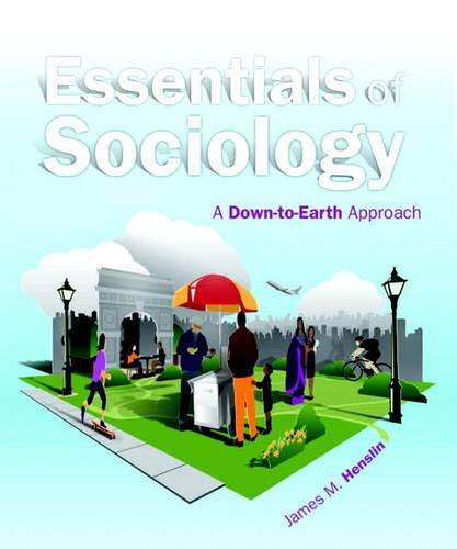 Essentials of Sociology A DowntoEarth Approach 10th by James M Henslin Essentials of Sociology A DowntoEarth Approach 10th by James M Henslin