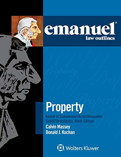 Emanuel Law Outlines for Property Keyed to Dukeminier Krier Alexander Schill Strahilevitz