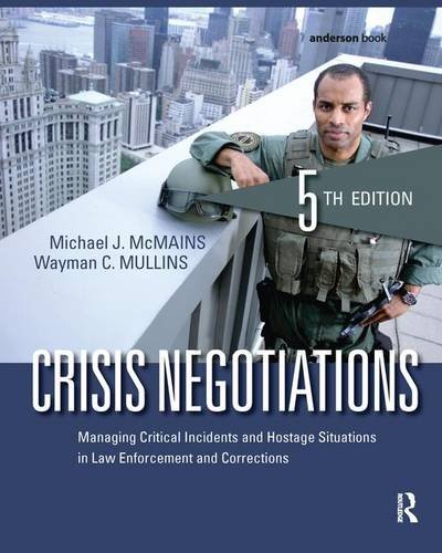 Crisis Negotiations Managing Critical Incidents and Hostage Situations in Law Enforcement and Corrections 8211 5th Crisis Negotiations Managing Critical Incidents and Hostage Situations in Law Enforcement and Corrections 8211 5th