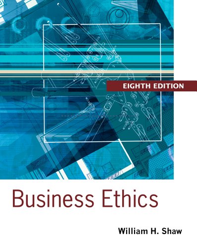 Business Ethics A Textbook with Cases 8th by William H Shaw Business Ethics A Textbook with Cases 8th by William H Shaw