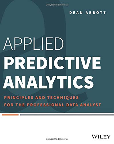Applied Predictive Analytics Principles and Techniques for the Professional Data Analyst 8211 1st