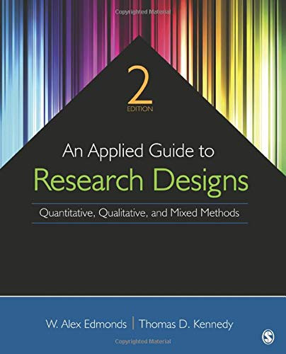 An Applied Guide to Research Designs Quantitative Qualitative and Mixed Methods 8211 2nd