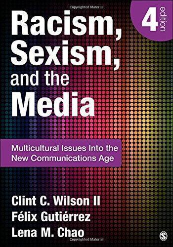 Racism Sexism And The Media Multicultural Issues Into The New Communications Age 4Th