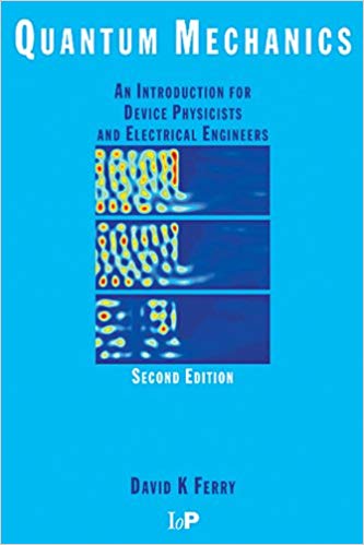 Quantum Mechanics An Introduction for Device Physicists and Electrical Engineers Second