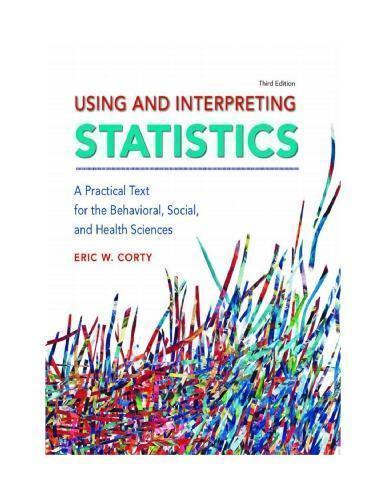 Using And Interpreting Statistics A Practical Text For The Behavioral Social And Health Sciences 3Rd