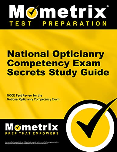 National Opticianry Competency Exam Secrets Study Guide NOCE Test Review for the National Opticianry Competency Exam 1 PapPsc