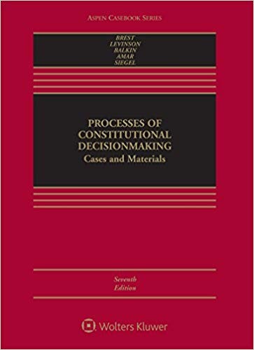 Processes of Constitutional Decisionmaking Cases and Materials 7th
