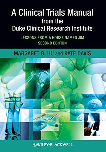A Clinical Trials Manual From The Duke Clinical Research Institute Lessons from a Horse Named Jim Second 2nd