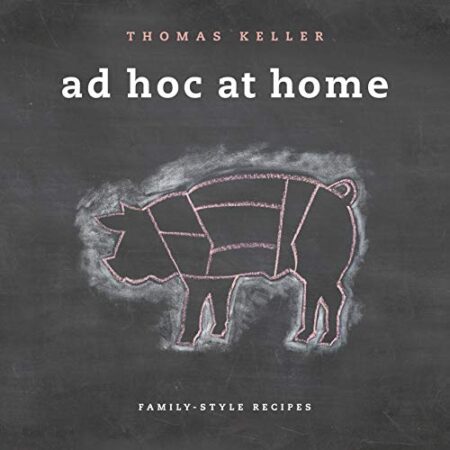 Ad Hoc at Home The Thomas Keller Library
