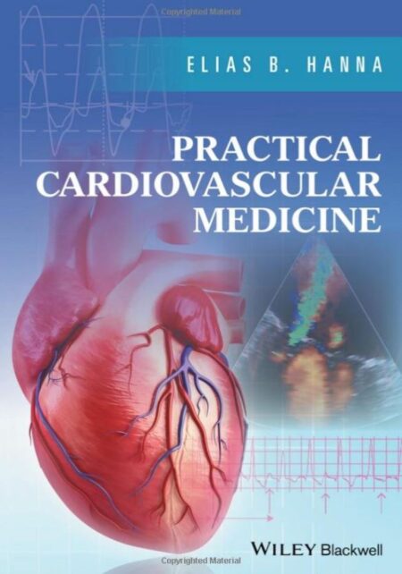 Practical Cardiovascular Medicine 1st 1E