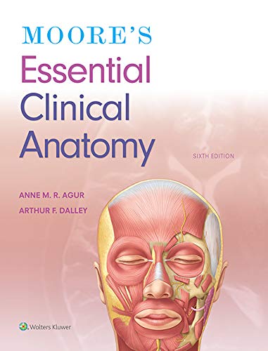Moores Essential Clinical Anatomy 6th