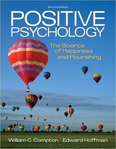 Positive Psychology The Science of Happiness and Flourishing 2nd