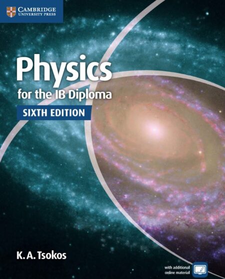 Physics for the IB Diploma Coursebook 6th 6E K Tsokos