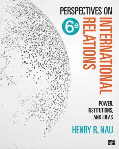Perspectives On International Relations Power Institutions And Ideas 6Th