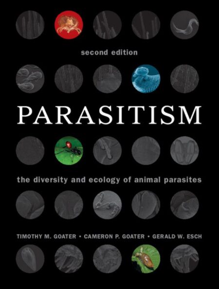 Parasitism The Diversity and Ecology of Animal Parasites 2nd 2E