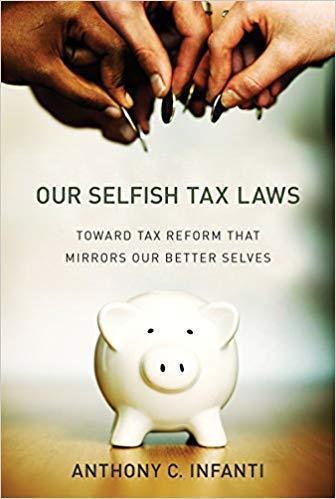 Our Selfish Tax Laws Toward Tax Reform That Mirrors Our Better Selves