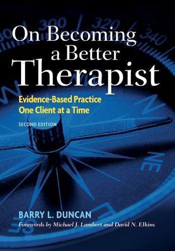 On Becoming A Better Therapist Evidence Based Practice One Client At A Time 2Nd