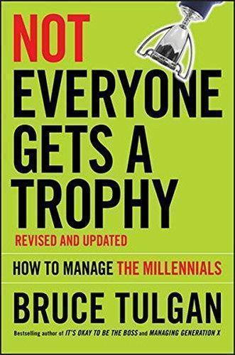 Not Everyone Gets A Trophy How To Manage The Millennials