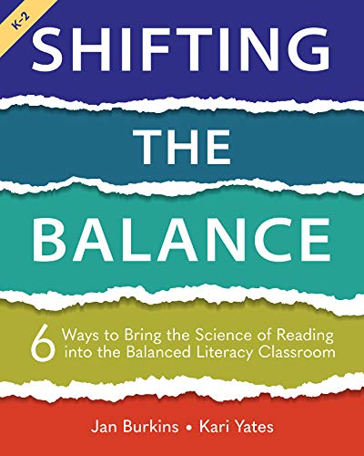 Shifting the Balance 6 Ways to Bring the Science of Reading into the Balanced Literacy Classroom