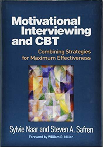 Motivational Interviewing And Cbt Combining Strategies For Maximum Effectiveness Applications Of Motivational Interviewing Motivational Interviewing And Cbt Combining Strategies For Maximum Effectiveness Applications Of Motivational Interviewing