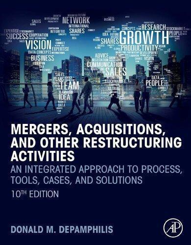 Mergers Acquisitions And Other Restructuring Activities An Integrated Approach To Process Tools Cases And Solutions 10Th