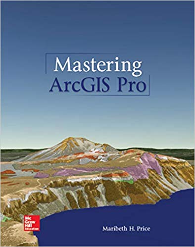 Mastering ArcGIS Pro by Maribeth Price