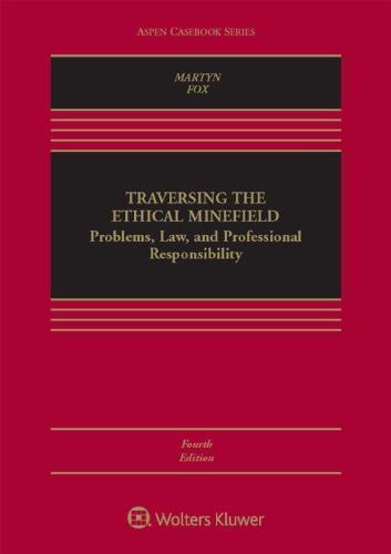 Traversing The Ethical Minefield Problems Law And Professional Responsibility 4Th