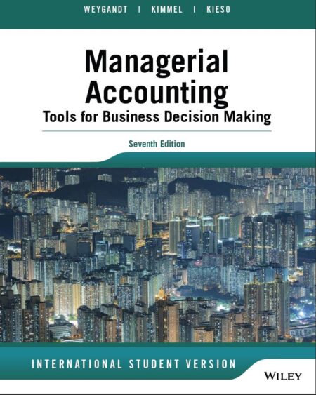 Managerial Accounting Tools for Business Decision Making 7th 7E Jerry Weygandt