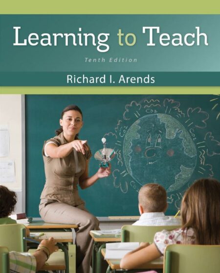 Learning to Teach 10th 10E Richard Arends Learning to Teach 10th 10E Richard Arends