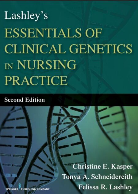 Lashley8217s Essentials of Clinical Genetics in Nursing Practice 2nd 2E Felissa Lashley