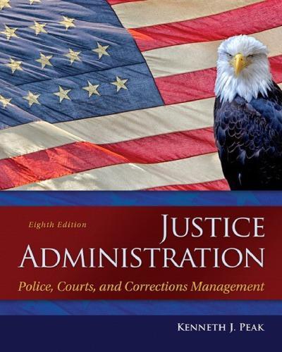 Justice Administration Police Courts And Corrections Management 8Th