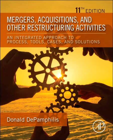 Mergers Acquisitions and Other Restructuring Activities An Integrated Approach to Process Tools Cases and Solutions 11th