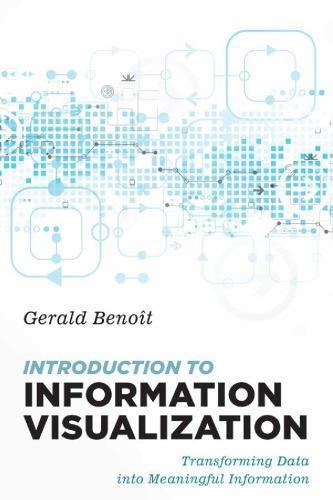 Introduction To Information Visualization Transforming Data Into Meaningful Information Introduction To Information Visualization Transforming Data Into Meaningful Information