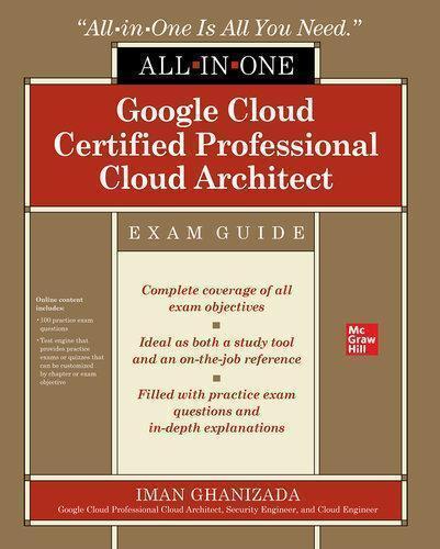 Google Cloud Certified Professional Cloud Architect All In One Exam Guide