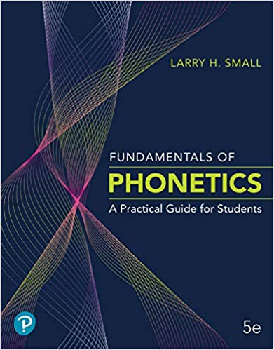 Fundamentals of Phonetics A Practical Guide for Students 5th