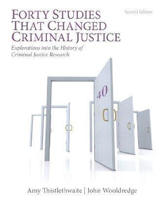 Forty Studies That Changed Criminal Justice Explorations Into The History Of Criminal Justice Research 2Nd