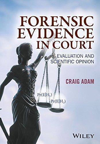 Forensic Evidence In Court Evaluation And Scientific Opinion