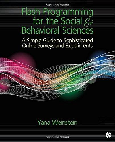 Flash Programming For The Social Behavioral Sciences A Simple Guide To Sophisticated Online Surveys And Experiments