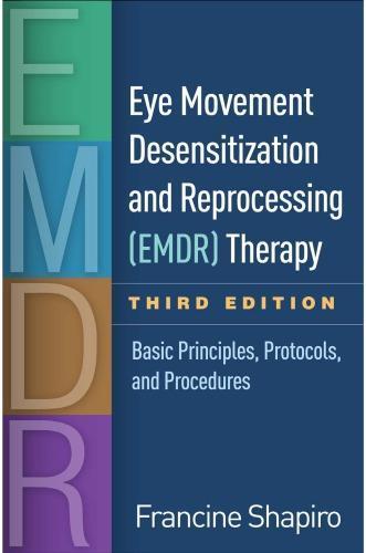 Eye Movement Desensitization And Reprocessing Emdr Therapy Basic Principles Protocols And Procedures 3Rd